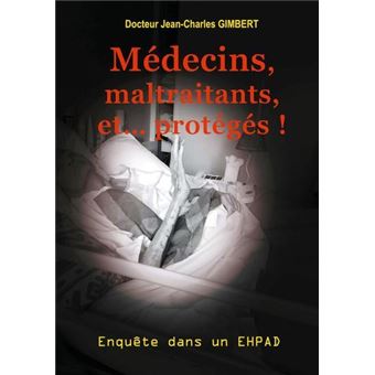 Médecins, maltraitants, et... protégés !