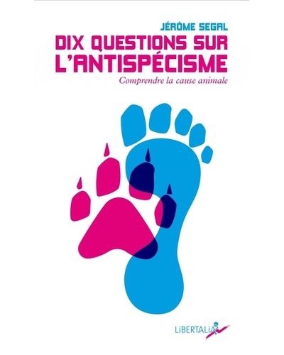 Dix questions sur l'antispécisme - Jérôme Segal - Poche
