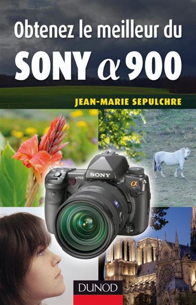 Obtenez le meilleur du Sony Alpha 900 - Jean-Marie Sepulchre - broché