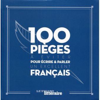 100 pièges à éviter pour écrire & parler un excellent français