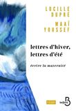Lettres d'hiver, lettres d'ete - Ecrire la maternite