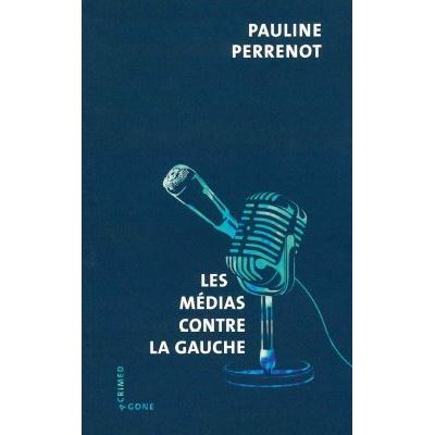 Les médias contre la gauche - Pauline Perrenot (2023)