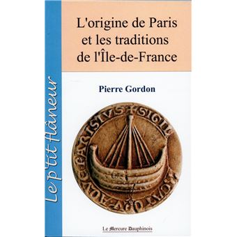L'origine de Paris et les traditions de l'île de France