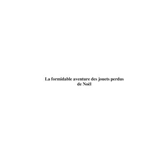 La formidable aventure des jouets perdus de Noël