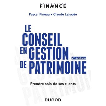 Le conseil en gestion de patrimoine - Prendre soin de ses clients