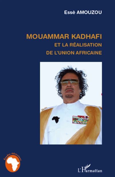 Mouammar Kadhafi et la réalisation de l'Union Africaine