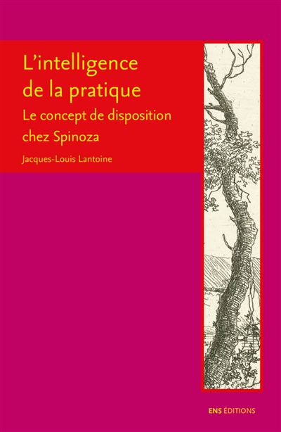 L'intelligence de la pratique - le concept de disposition chez Spinoza