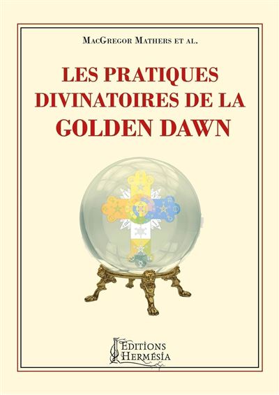 Les pratiques divinatoires de la Golden Dawn - MacGregor Mathers - broché