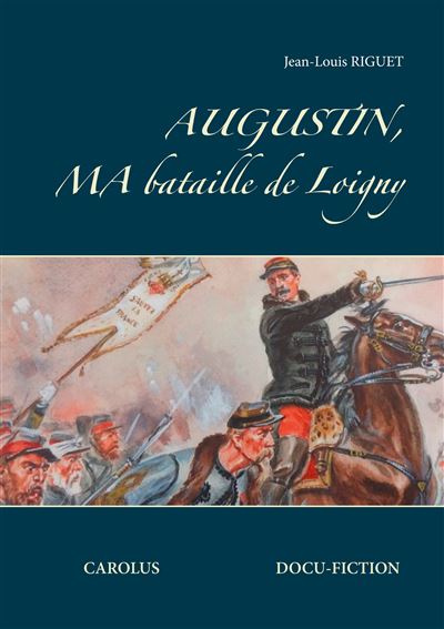 Augustin ma bataille de loigny