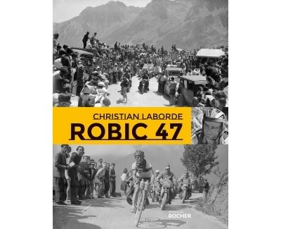 Robic 47 - Christian Laborde - broché