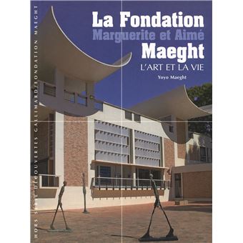 La Fondation Marguerite Et Aime Maeght L Art Et La Vie Broche Yoyo Maeght Achat Livre Fnac