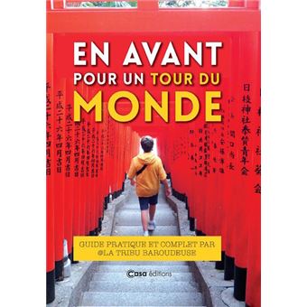 En avant pour un tour du monde - Guide pratique et complet