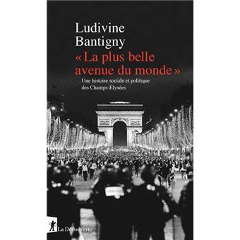 " La plus belle avenue du monde " - Une histoire sociale et politique des Champs-Elysées