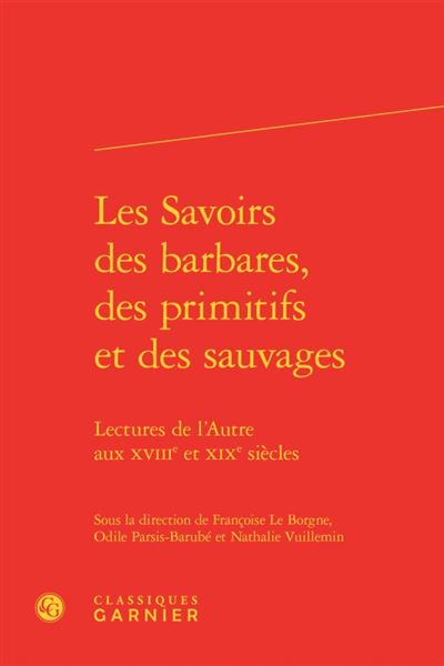 Les Savoirs des barbares, des primitifs et des sauvages