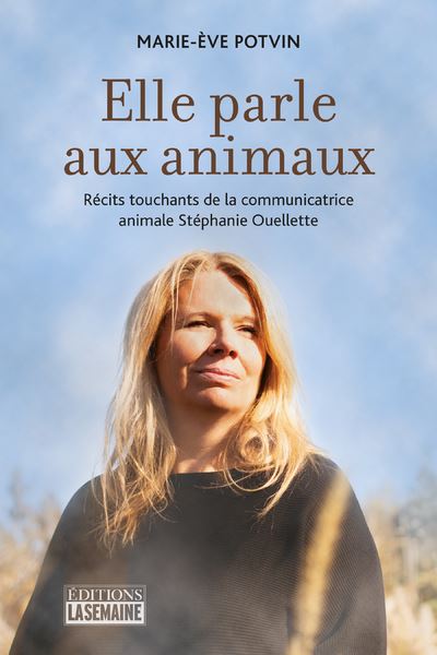 Elle parle aux animaux - Marie Eve Potvin - broché
