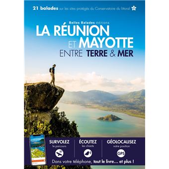 La Réunion et Mayotte Entre terre & mer