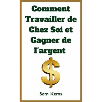 comment travailler de chez soi et gagner de l argent