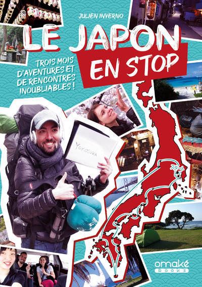 Le Japon en stop - Trois mois d'aventures et de rencontres inoubliables ! - Julien Inverno - broché