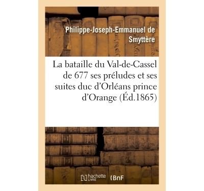 La bataille du val-de-cassel de 1677 ses preludes et ses sui