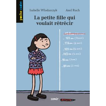 La Petite Fille Qui Voulait Retrecir Broche Isabelle Wlodarczyk Axel Ruch Achat Livre Fnac