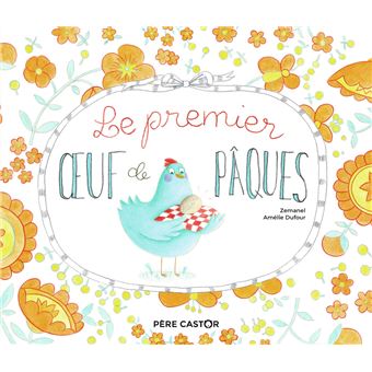 Petites histoires du Père CastorLe premier œuf de Pâques