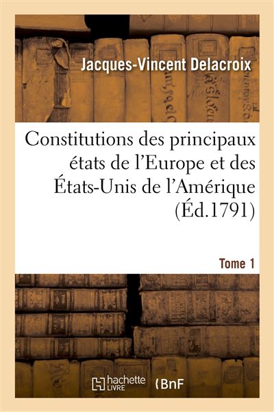Constitutions des principaux états de l'Europe et des États-Unis de l'Amérique