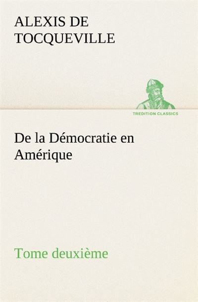 De la democratie en amerique tome deuxieme