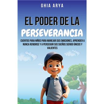 El Poder De La Perseverancia: Cuentos Para Niños Para Manejar Sus ...