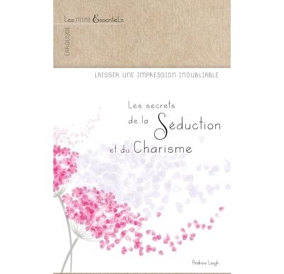 Les secrets de la séduction et du charisme