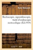 Rectoscopie, sigmoïdoscopie, traité d'endoscopie recto-colique