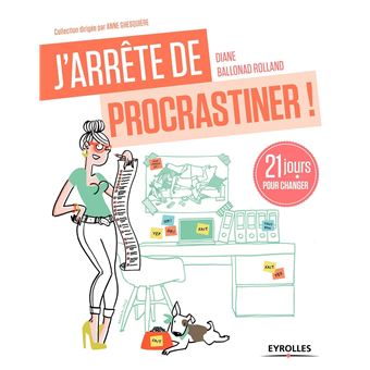 Jarrête De Procrastiner 21 Jours Pour Arrêter De Tout Remettre Au Lendemain - 