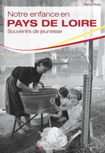 Notre enfance au pays de la Loire dans les années 40 et 50
