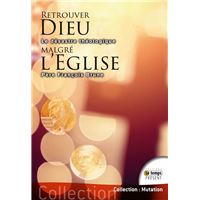 Retrouver Dieu malgré l'Église