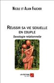 Réussir sa vie sexuelle en couple : Sexologie relationnelle