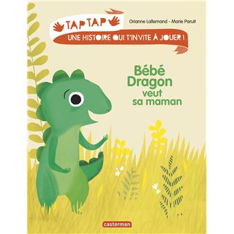 Tap Tap Tome 3 Bebe Dragon Veut Sa Maman Orianne Lallemand Marie Paruit Cartonne Achat Livre Fnac