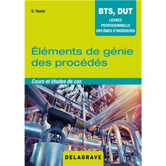 Elements De Genie Des Procedes Manuel De L Eleve Cours Et Etudes De Cas Broche Daniel Toueix Achat Livre Fnac