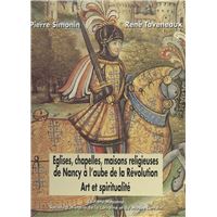 Églises, chapelles, maisons religieuses de Nancy à l'aube de la Révolution : art et spiritualité