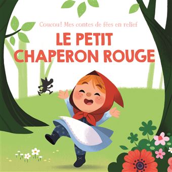Le petit chaperon rouge - Coucou! Mes contes de fées en relief