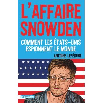 L'affaire Snowden - Comment Les Etats-Unis Espionnent Le Monde - Broché ...