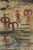 Art rupestre et patrimoine mondial en Afrique subsaharienne