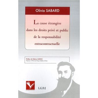 La cause étrangère dans les droits privé et public de la responsabilité extracon