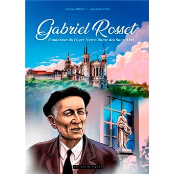Gabriel Rosset, Fondateur Du Foyer Notre-Dame Des