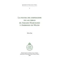 La Figura del emperador en las obras de Amiano Marcelino y Ambrosio de Milán