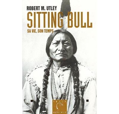Sitting bull:sa vie son temps