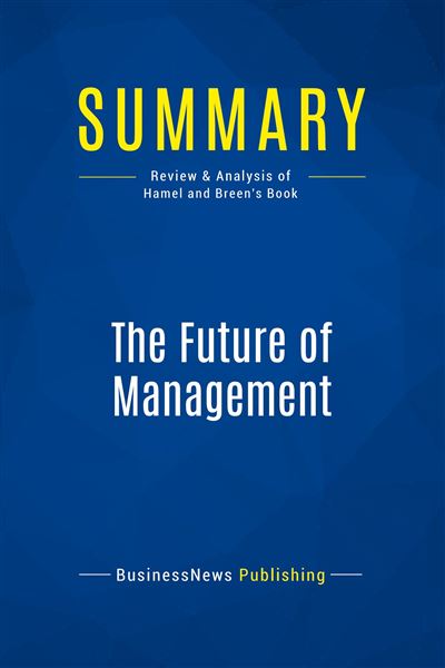 Summary: The Future of Management Review and Analysis of Hamel and ...