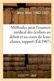 Méthodes pour l'examen médical des écoliers au début et au cours de leurs classes, rapport