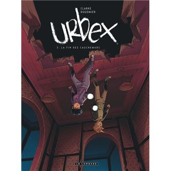 Urbex  - Tome 3 - La fin des cauchemars