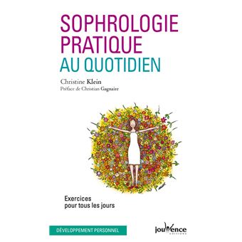 Sophrologie Pratique Au Quotidien Exercices Pour Tous Les Jours Broche Christine Klein Achat Livre Fnac