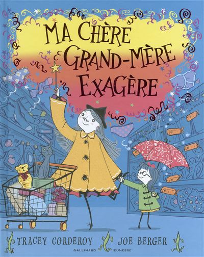 Ma chere grand-mere exagere - Tracey Corderoy - Gallimard je