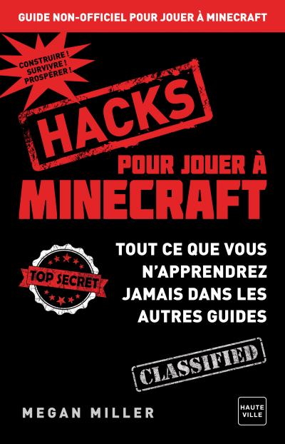 Minecraft Le Guide Non Officiel Hacks Pour Jouer à Minecraft Megan Miller Relié Livre 